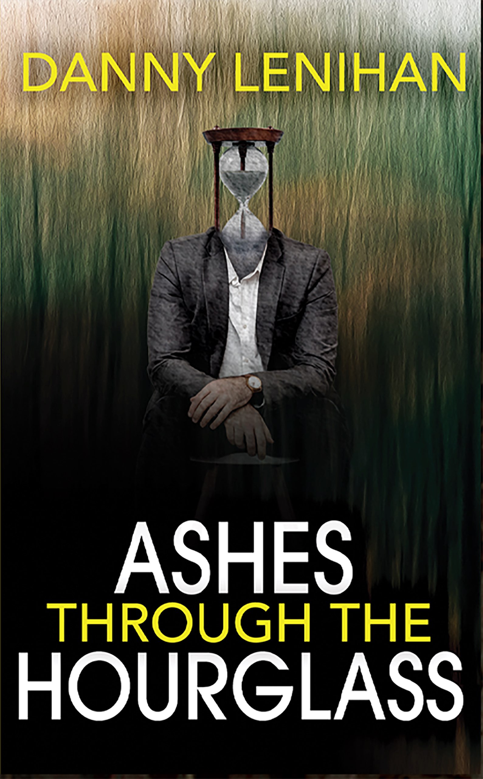Ashes Through The Hourglass — psychological thriller novel by British author Danny Lenihan, out June 2026