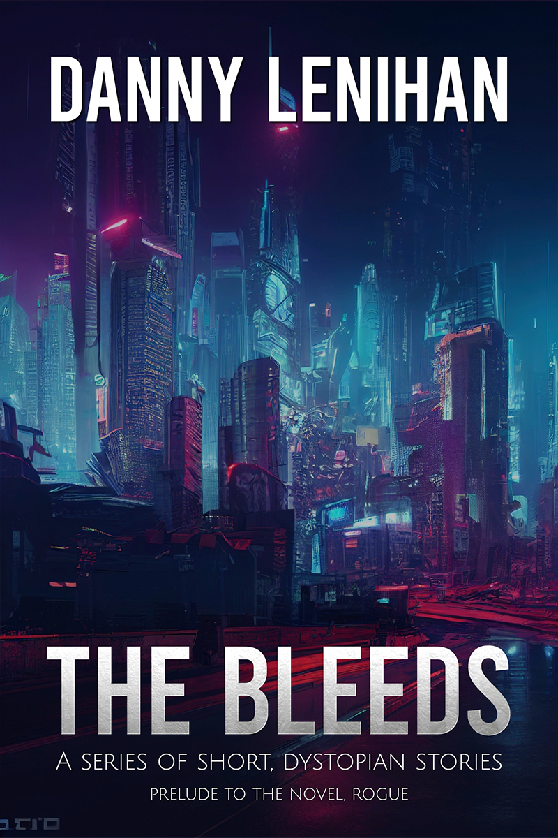 The Bleeds — prequel series to the Rogue dystopian sci-fi novels by Danny Lenihan