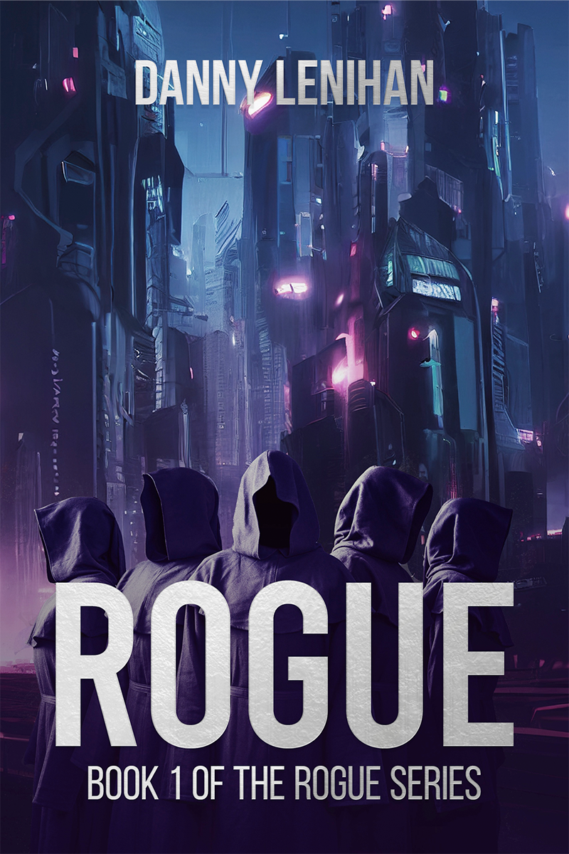 Rogue — Book 1 of the Rogue Series, dystopian sci-fi novel by Danny Lenihan